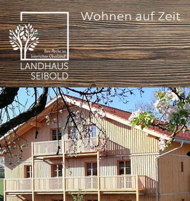 Landhaus Seibold - Die Arche im bayrischen Oberland